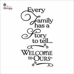 Every Family Has A Story To Tell Welcome To Ours V2 Wall Decal Decotherapy