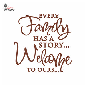Every Family Has A Story To Tell Welcome To Ours V3 Wall Decal Decotherapy