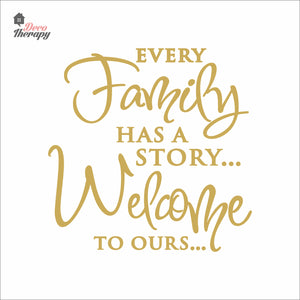 Every Family Has A Story To Tell Welcome To Ours V3 Wall Decal Decotherapy