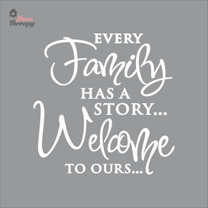 Every Family Has A Story To Tell Welcome To Ours V3 Wall Decal Decotherapy