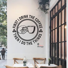Load image into Gallery viewer, First I Drink Coffee Then I Do The Things Round Wall Decal