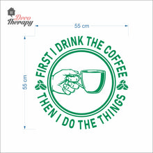 Load image into Gallery viewer, First I Drink Coffee Then I Do The Things Round Wall Decal