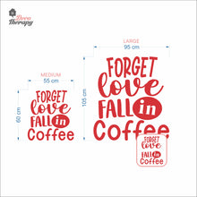 Load image into Gallery viewer, Forget Love Fall In Coffee Wall Decal Decotherapy