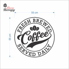 Load image into Gallery viewer, Fresh Brewed Coffee Served Daily Wall Decal