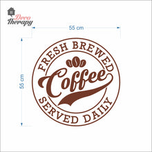 Load image into Gallery viewer, Fresh Brewed Coffee Served Daily Wall Decal