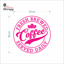 Load image into Gallery viewer, Fresh Brewed Coffee Served Daily Wall Decal