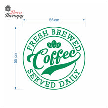 Load image into Gallery viewer, Fresh Brewed Coffee Served Daily Wall Decal
