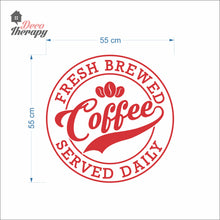Load image into Gallery viewer, Fresh Brewed Coffee Served Daily Wall Decal