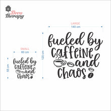 Load image into Gallery viewer, Fueled By Caffeine And Chaos Wall Decal