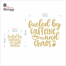 Load image into Gallery viewer, Fueled By Caffeine And Chaos Wall Decal