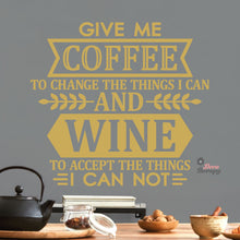 Load image into Gallery viewer, Give Me Coffee To Change The Things I Can And Wine To Accept The Things Wall Decal Decotherapy