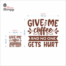 Load image into Gallery viewer, Give Me Coffee And No One Gets Hurt Wall Decal
