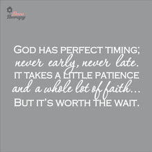 Load image into Gallery viewer, God Has Perfect Timing Never Early Never Late Wall Decal Decotherapy
