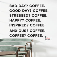 Load image into Gallery viewer, Good Day Coffee Bad Day Happy Inspired Anxious Coffee Wall Decal Decotherapy