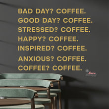 Load image into Gallery viewer, Good Day Coffee Bad Day Happy Inspired Anxious Coffee Wall Decal Decotherapy
