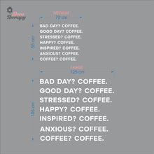 Load image into Gallery viewer, Good Day Coffee Bad Day Happy Inspired Anxious Coffee Wall Decal Decotherapy