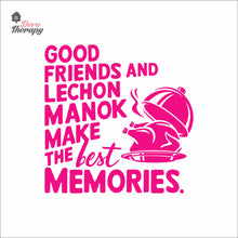 Load image into Gallery viewer, Good Friends Lechon Manok Make The Best Memories Wall Decal