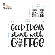 Load image into Gallery viewer, Good Ideas Start With Coffee Wall Decal
