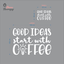 Load image into Gallery viewer, Good Ideas Start With Coffee Wall Decal