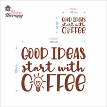 Load image into Gallery viewer, Good Ideas Start With Coffee Wall Decal