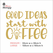 Load image into Gallery viewer, Good Ideas Start With Coffee Wall Decal