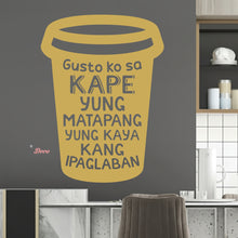 Load image into Gallery viewer, Gusto Ko Sa Kape Yung Matapang Kaya Kang Ipaglaban Wall Decal Decotherapy