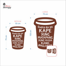Load image into Gallery viewer, Gusto Ko Sa Kape Yung Matapang Kaya Kang Ipaglaban Wall Decal Decotherapy