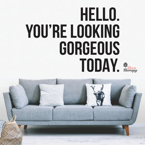 Hello You're Looking Gorgeous Wall Decal Decotherapy