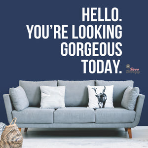 Hello You're Looking Gorgeous Wall Decal Decotherapy