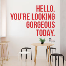 Load image into Gallery viewer, Hello You're Looking Gorgeous Wall Decal Decotherapy