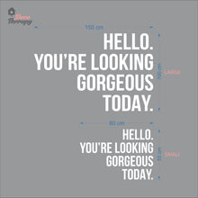 Load image into Gallery viewer, Hello You're Looking Gorgeous Wall Decal Decotherapy