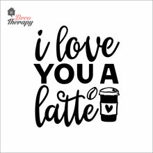 Load image into Gallery viewer, I Love You A Latte Wall Decal