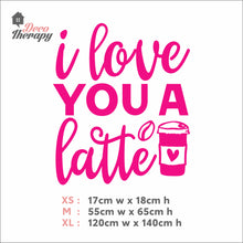 Load image into Gallery viewer, I Love You A Latte Wall Decal