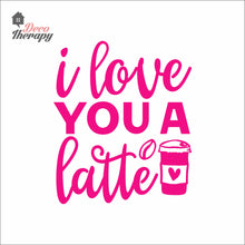 Load image into Gallery viewer, I Love You A Latte Wall Decal