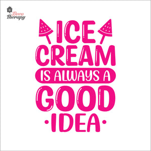 Ice Cream Is Always A Good Idea Wall Decal Decotherapy