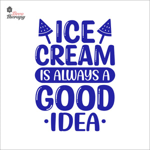 Ice Cream Is Always A Good Idea Wall Decal Decotherapy