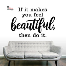 Load image into Gallery viewer, If It Makes You Beautiful Then Do It Lashes Hair Beauty Salon Wall Decal Decotherapy
