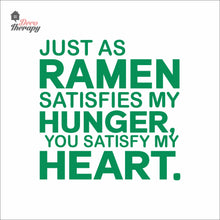 Load image into Gallery viewer, Just As Ramen Satisfies My Hunger You Satisfy My Heart Wall Decal