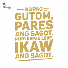 Load image into Gallery viewer, Kapag Gutom Pares Ang Sagot Kapag Love Ikaw Wall Decal Decotherapy
