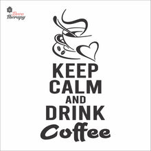 Load image into Gallery viewer, Keep Calm And Drink Coffee Wall Decal Decotherapy