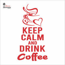 Load image into Gallery viewer, Keep Calm And Drink Coffee Wall Decal Decotherapy