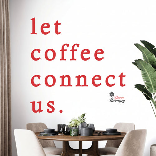 Let Coffee Connect Us Wall Decal Decotherapy