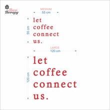 Load image into Gallery viewer, Let Coffee Connect Us Wall Decal Decotherapy