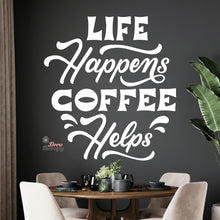 Load image into Gallery viewer, Life Happens Coffee Helps V1 Wall Decal Decotherapy
