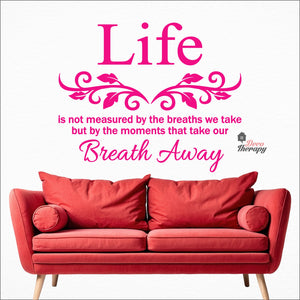 Life Is Not Measured By The Breaths We Take But By The Moments Wall Decal Decotherapy