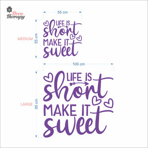 Life Is Short Make It Sweet Wall Decal Decotherapy