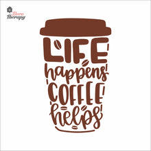 Load image into Gallery viewer, Life Happens Coffee Helps V2 Wall Decal Decotherapy