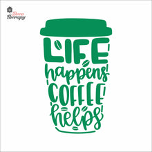 Load image into Gallery viewer, Life Happens Coffee Helps V2 Wall Decal Decotherapy