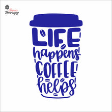 Load image into Gallery viewer, Life Happens Coffee Helps V2 Wall Decal Decotherapy