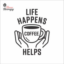 Load image into Gallery viewer, Life Happens Coffee Helps V3 Wall Decal